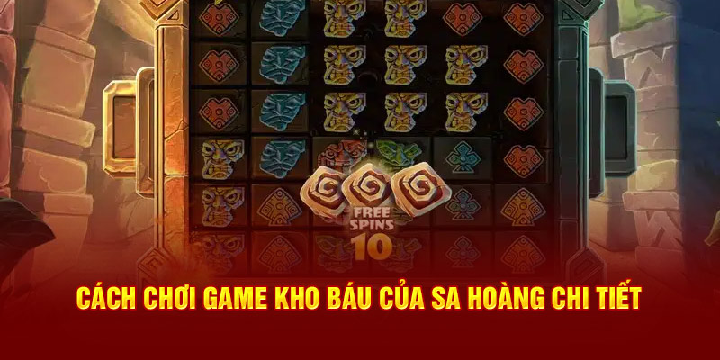 cach-choi-game-kho-bau-cua-sa-hoang-chi-tiet