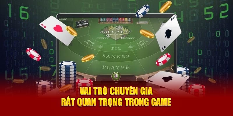 vai-tro-chuyen-gia-rat-quan-trong-trong-game